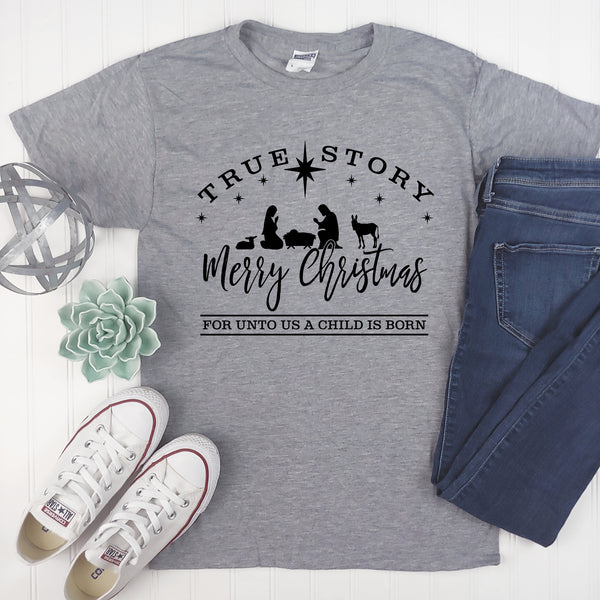 True Story - Nativity Scene - Christmas - Graphic Tee - Adult Gift
